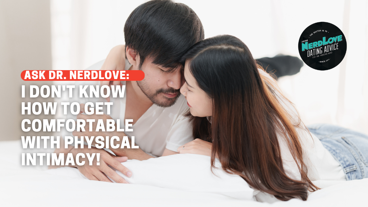 I Don’t Know How To Get Comfortable With Physical Intimacy!