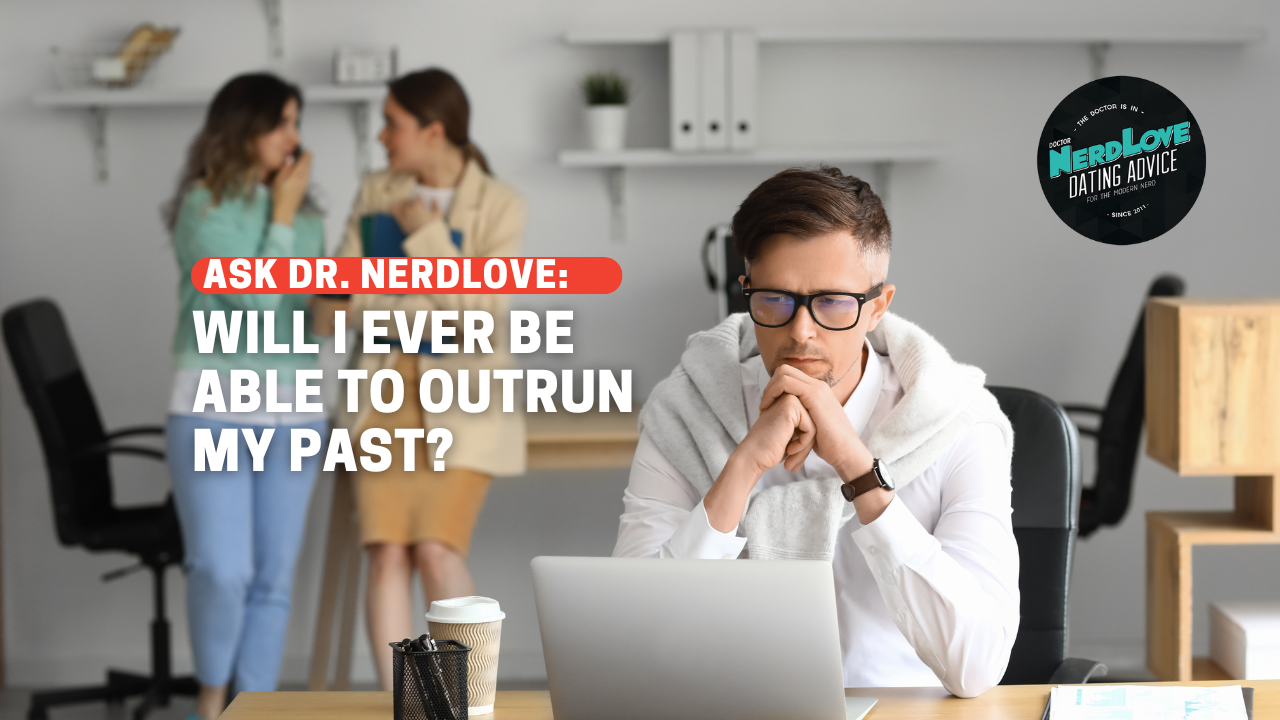 Will I Ever Be Able To Outrun My Past?