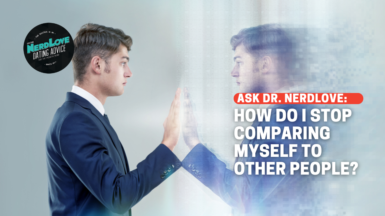 How Do I Break This Cycle of Comparing Myself to Other People?