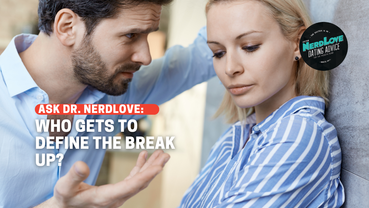 Who Gets To Define The Break Up? Who Gets To Define The Break Up?