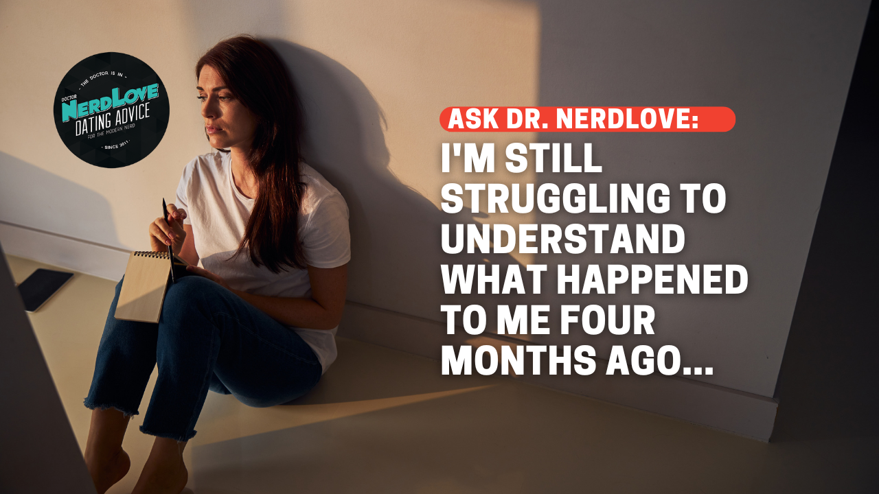 I’m Still Struggling To Understand What Happened To Me Four Months Ago…
